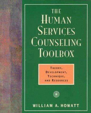 The Human Services Counseling Toolbox: Theory, Development, Technique, and Resources