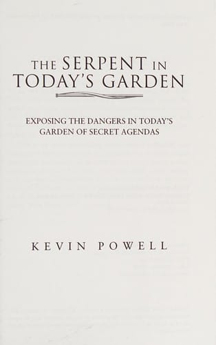 The serpent in today's garden: exposing the dangers in today's garden of secret agendas