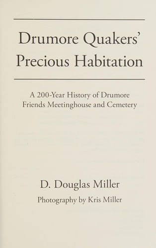 Drumore Quakers' precious habitation: a 200-year history of Drumore Friends meetinghouse and cemetery