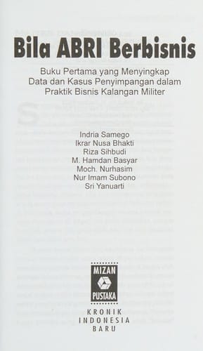 Bila ABRI berbisnis: buku pertama yang menyingkap data dan kasus penyimpangan dalam praktik bisnis kalangan militer
