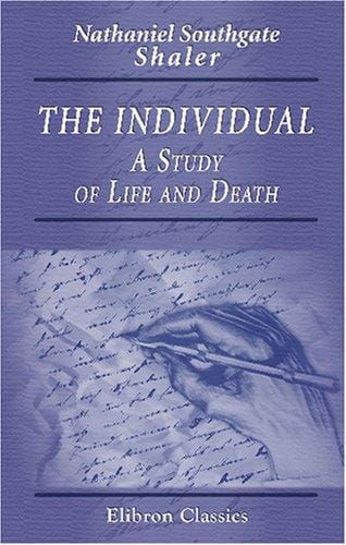 The Individual. A Study of Life and Death