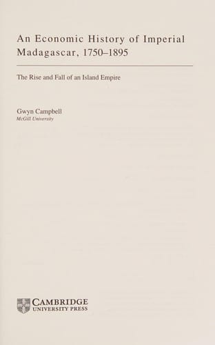ECONOMIC HISTORY OF IMPERIAL MADAGASCAR, 1750-1895: THE RISE AND FALL OF AN ISLAND EMPIRE.
