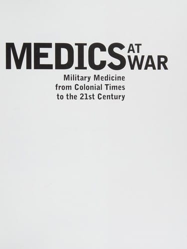 Medics at war: military medicine from colonial times to the 21st century
