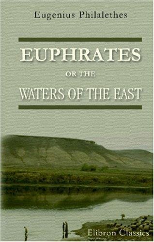 Euphrates, or the Waters of the East