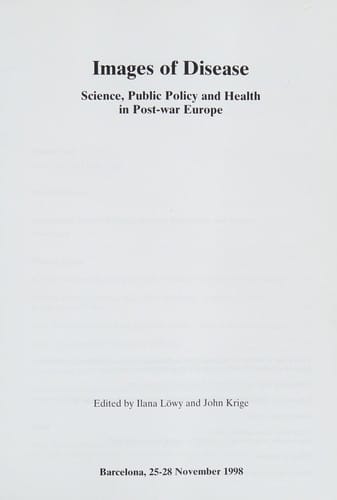 Images of disease: science, public policy, and health in post-war Europe : Barcelona, 25-28 November 1998