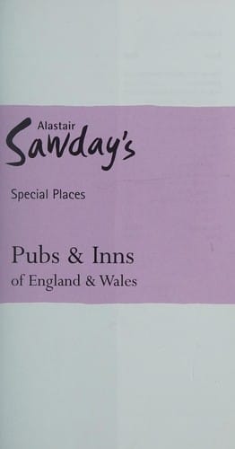 Pubs and Inns of England and Wales: Alastair Sawday's Special Places to Eat and Drink