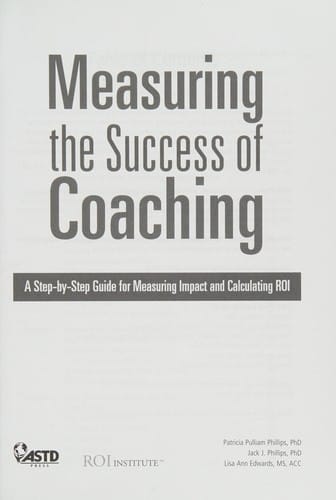 Measuring the success of coaching: a step-by-step guide for measuring impact and calculating ROI