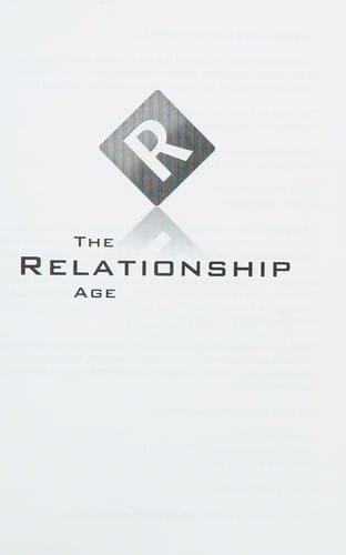 The relationship age: the world's leading experts teach you proven strategies for creating profitable relationships in the world of social media