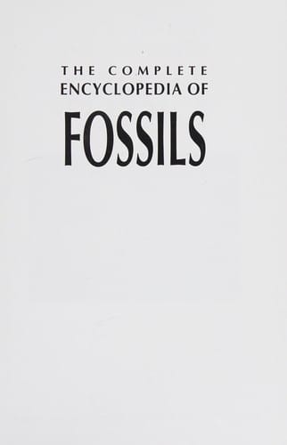 The Complete Encyclopedia of Fossils