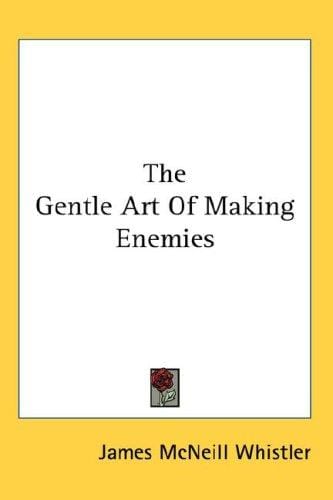 The Gentle Art Of Making Enemies