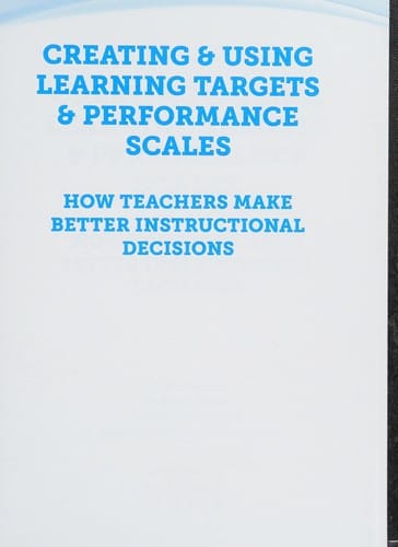 Creating & using learning targets & performance scales: how teachers make better instructional decisions
