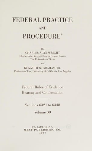Federal practice and procedure: Sections 6321 to 6348 : Federal rules of evidence: hearsay and confrontation