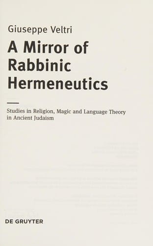A mirror of rabbinic hermeneutics: studies in religion, magic and language theory in ancient Judaism