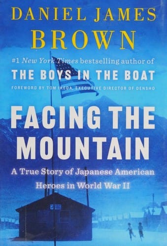 Facing the Mountain: A True Story of Japanese American Heroes in World War II