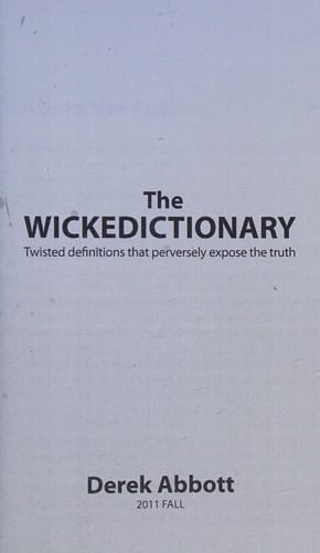 The wickedictionary: twisted definitions that perversely expose the truth