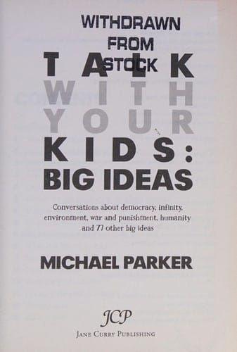 Talk with Your Kids : big ideas: conversations about democracy, infinity, environment, war and punishment, humanity and 77 other big ideas