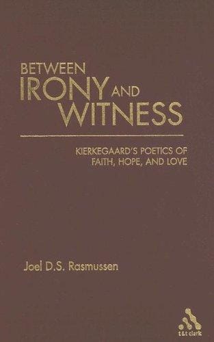 Between irony and witness: Kierkegaard's poetics of faith, hope, and love