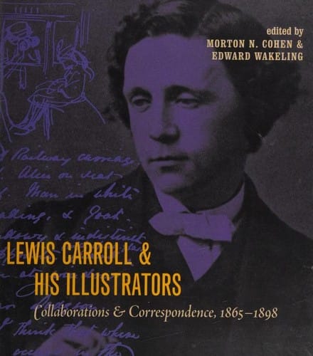 Lewis Carroll & his illustrators: collaborations and correspondence, 1865-1898