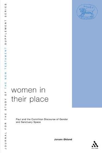 Women In Their Place: Paul and the Corinthian Discourse of Gender and Sanctuary Space (Journal for the Study of the New Testament Supplem)