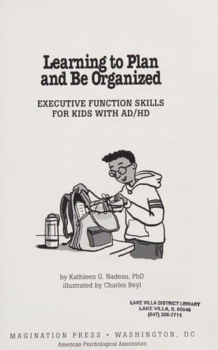 Learning to plan and be organized: executive function skills for kids with AD/HD