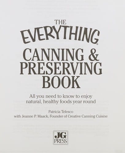 The everything canning & preserving book: all you need to know to enjoy natural, healthy foods year round