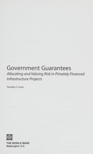 Government guarantees: allocating and valuing risk in privately financed infrastructure projects