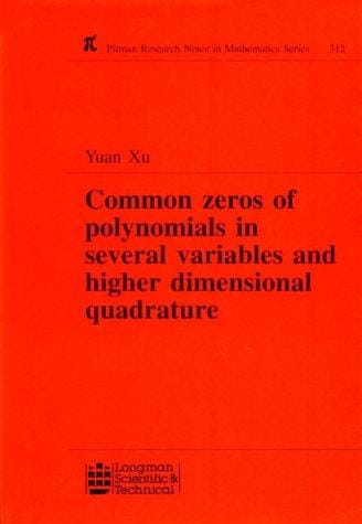 Common Zeros of Polynominals in Several Variables and Higher Dimensional Quadrature (Research Notes in Mathematics Series)