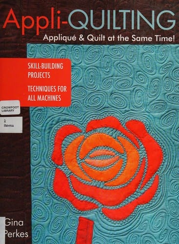 Appli-quilting--appliqué & quilt at the same time!: skill-building projects - techniques for all machines