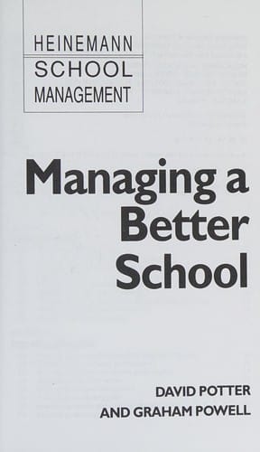 Managing a Better School (Heinemann School Management)