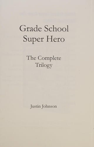 Grade school super hero: the complete trilogy