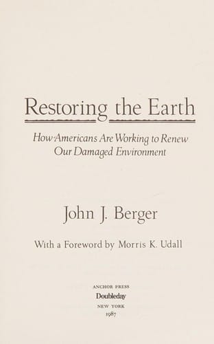 Restoring the earth: how Americans are working to renew our damaged environment