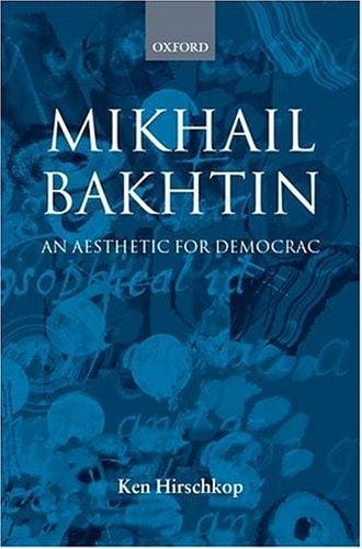 Mikhail Bakhtin: An Aesthetic for Democracy