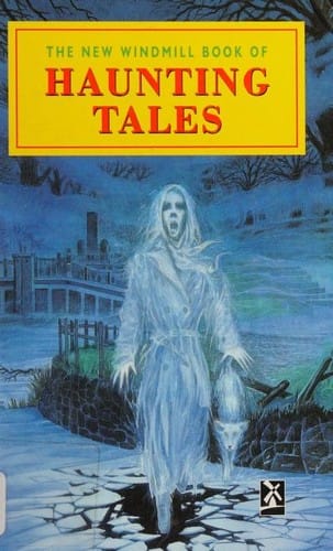 The New Windmill Book of Haunting Tales