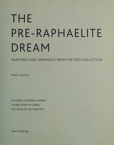 The pre-Raphaelite dream: drawings and paintings from the Tate Collection