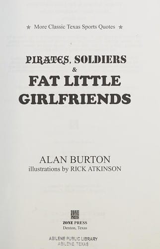 Pirates, Soldiers & Fat Little Girlfriends: More Classic Texas Sports Quotes