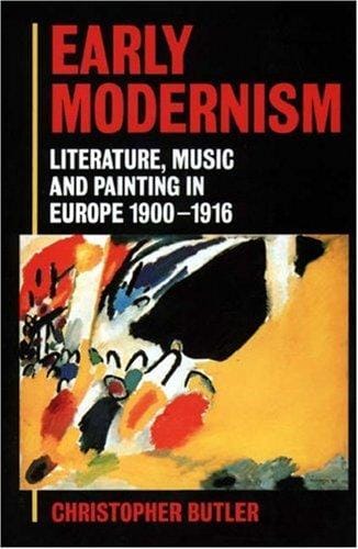 Early modernism: literature music and painting in Europe, 1900-1916