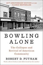 Bowling Alone : Revised and Updated: The Collapse and Revival of American Community
