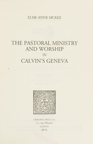 The pastoral ministry and worship in Calvin's Geneva