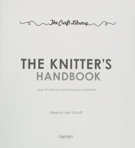 The knitter's handbook: over 90 stitches and techniques explained
