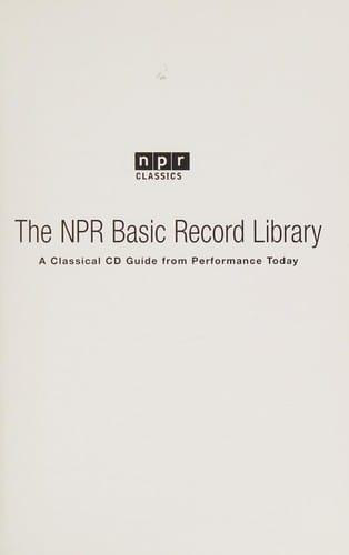 The NPR® Basic Record Library: A Classical CD Guide from Performance Today®