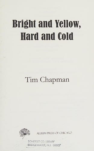 Bright and yellow, hard and cold