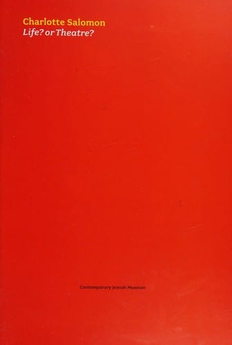 Charlotte Salomon: life? or theatre?