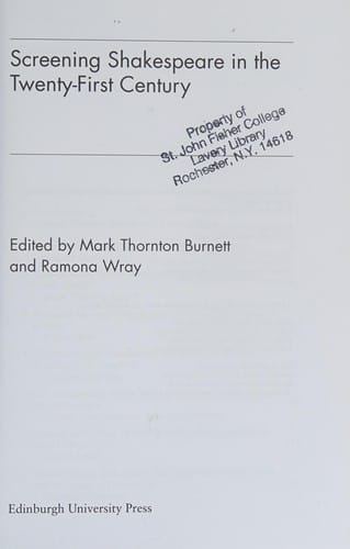 SCREENING SHAKESPEARE IN THE TWENTY-FIRST CENTURY; ED. BY MARK THORNTON BURNETT.