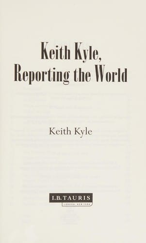 Keith Kyle, reporting the world