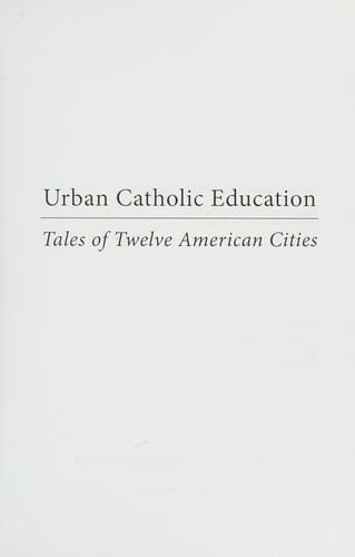 Urban Catholic education: tales of twelve American cities