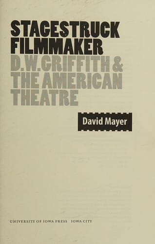 Stagestruck filmmaker: D.W. Griffith and the American theatre