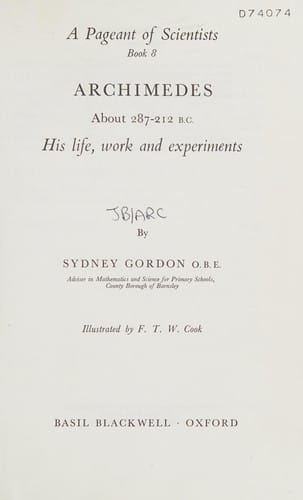 Archimedes, about 287-212 B.C.: his life, work and experiments