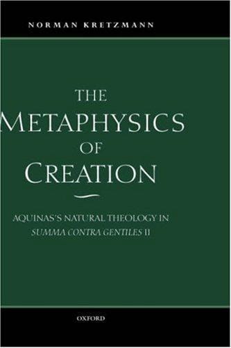 metaphysics of creation: Aquinas's natural theology in Summa contra gentiles II