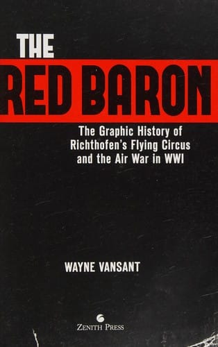 The Red Baron: the graphic history of Richthofen's Flying Circus and the air war in WWI