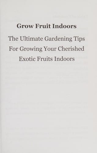 Grow fruit indoors: the ultimate gardening tips for growing your cherished exotic fruits indoors